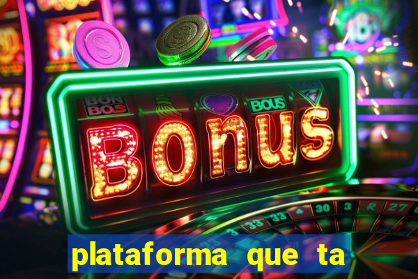 plataforma que ta pagando agora